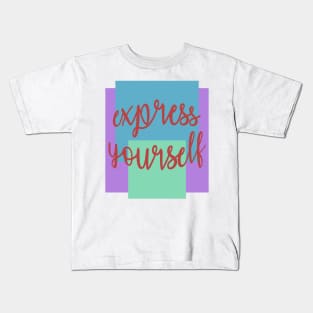 Express Yourself Kids T-Shirt